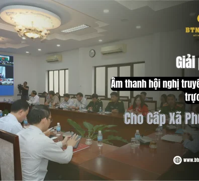 giải pháp âm thanh hội nghị truyền hình trực tuyến cho cấp xã phường