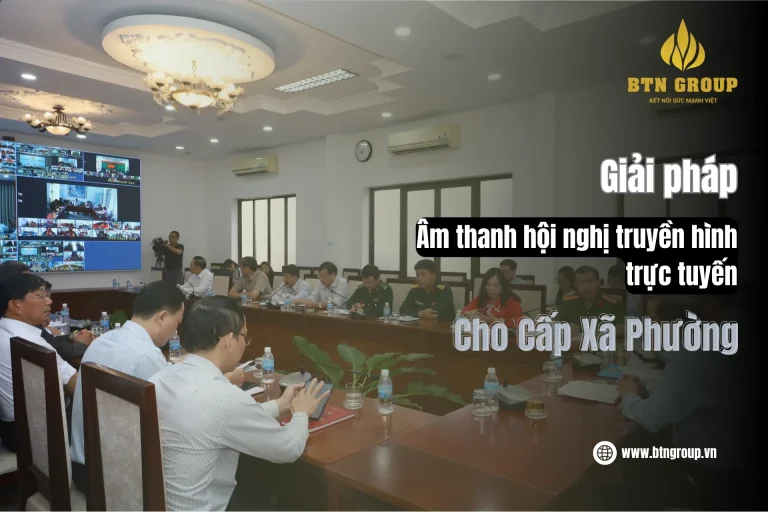Giải Pháp Âm Thanh Hội Nghị Truyền Hình Trực Tuyến cấp Xã Phường – Chìa Khóa Giao Tiếp Thời Đại Số