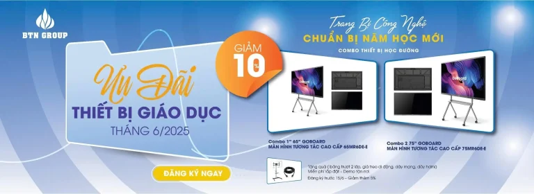 ƯU ĐÃI THIẾT BỊ GIÁO DỤC THÁNG 6 – CHỈ CÓ TẠI BTN GROUP