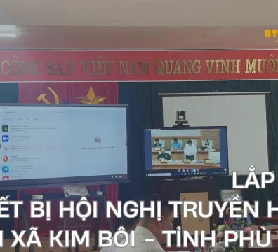btn group lắp đặt thiết bị hội nghị truyền hình tại xã kim bôi tỉnh phú thọ